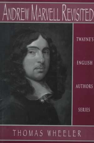 English Authors Series: Andrew Marvell Revisited de Thomas Wheeler