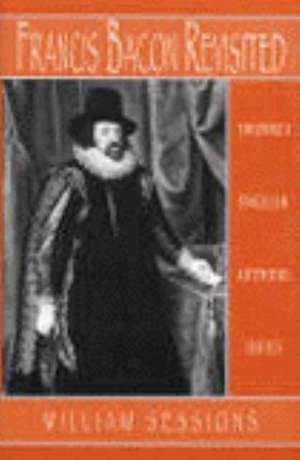 English Authors Series: Francis Bacon Revisited de William Sessions