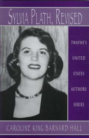 United States Authors Series: Sylvia Plath de Caroline King Barnard Hall