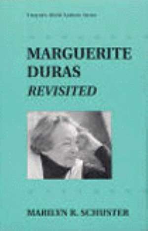 World Authors Series: Marguerite Duras Revisited de Marilyn R. Schuster