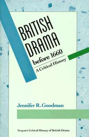 Critical History of British Drama Series: British Drama Before 1660 de Jennifer R. Goodman