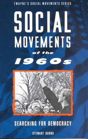 Social Movements Past and Present Series: Social Movements of the 1960s de Stewart Burns