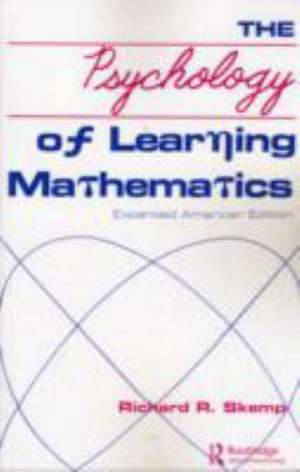 The Psychology of Learning Mathematics: Expanded American Edition de Richard R. Skemp