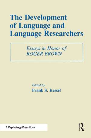 The Development of Language and Language Researchers: Essays in Honor of Roger Brown de Frank S. Kessel