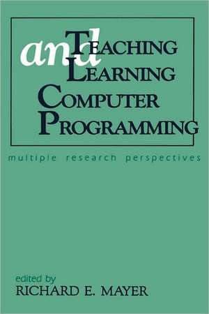 Teaching and Learning Computer Programming: Multiple Research Perspectives de Richard E. Mayer