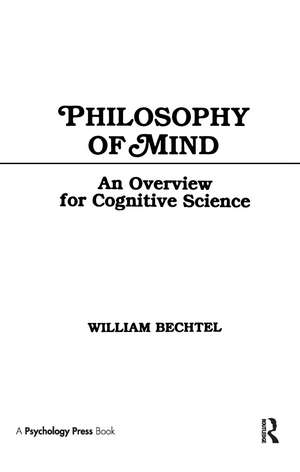 Philosophy of Mind: An Overview for Cognitive Science de William Bechtel