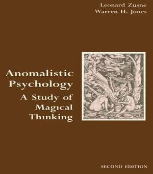 Anomalistic Psychology: A Study of Magical Thinking de Leonard Zusne