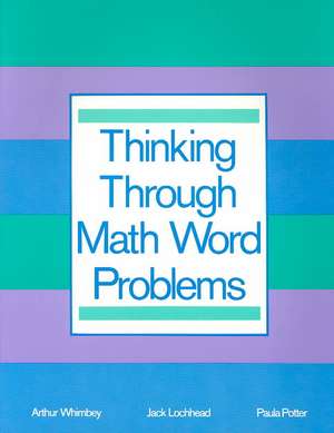 Thinking Through Math Word Problems: Strategies for Intermediate Elementary School Students de Art Whimbey