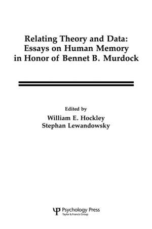 Relating Theory and Data: Essays on Human Memory in Honor of Bennet B. Murdock de William E. Hockley