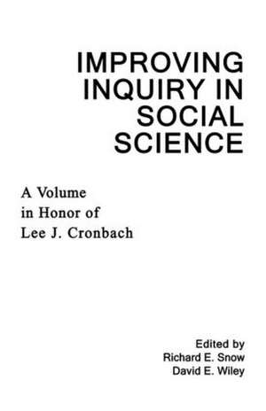 Improving Inquiry in Social Science: A Volume in Honor of Lee J. Cronbach de Richard E. Snow