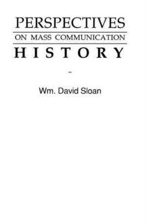 Perspectives on Mass Communication History de Wm. David Sloan