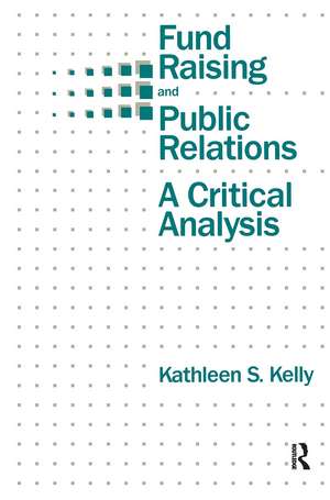 Fund Raising and Public Relations: A Critical Analysis de Kathleen S. Kelly