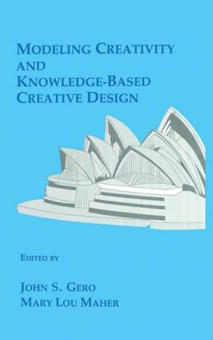 Modeling Creativity and Knowledge-Based Creative Design de John S. Gero