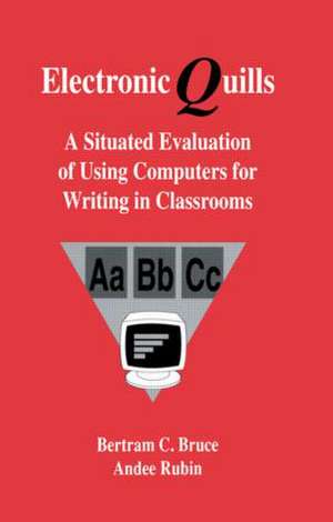 Electronic Quills: A Situated Evaluation of Using Computers for Writing in Classrooms de Bertram C. Bruce