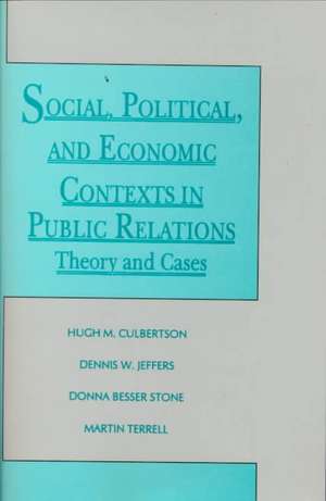 Social, Political, and Economic Contexts in Public Relations: Theory and Cases de Hugh M. Culbertson