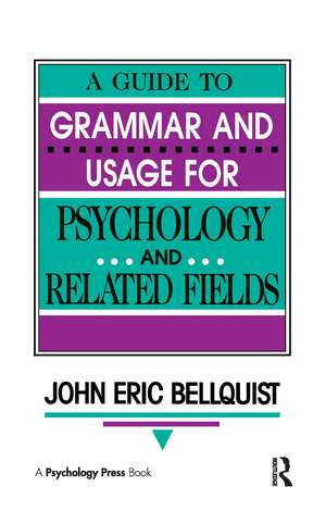 A Guide To Grammar and Usage for Psychology and Related Fields de John Eric Bellquist