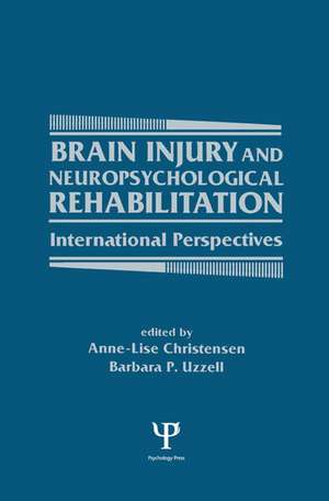 Brain Injury and Neuropsychological Rehabilitation: International Perspectives de Anne-Lise Christensen