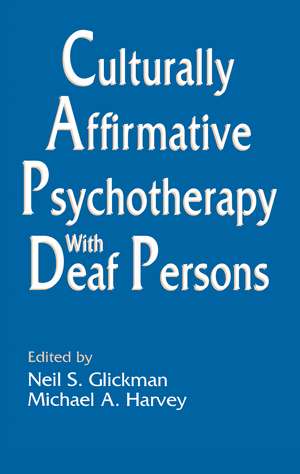 Culturally Affirmative Psychotherapy With Deaf Persons de Neil S. Glickman