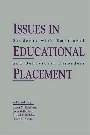 Issues in Educational Placement: Students With Emotional and Behavioral Disorders de James M. Kauffman