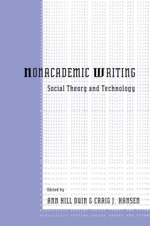 Nonacademic Writing: Social Theory and Technology de Ann Hill Duin