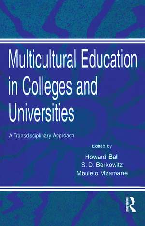 Multicultural Education in Colleges and Universities: A Transdisciplinary Approach de Howard Ball