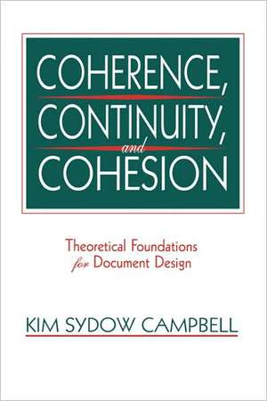 Coherence, Continuity, and Cohesion: Theoretical Foundations for Document Design de Kim Sydow Campbell