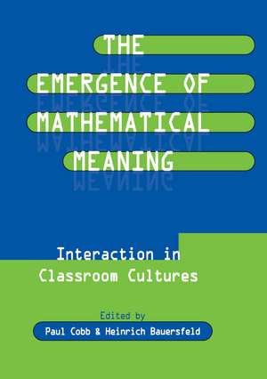 The Emergence of Mathematical Meaning: interaction in Classroom Cultures de Paul Cobb