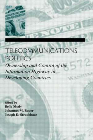 Telecommunications Politics: Ownership and Control of the information Highway in Developing Countries de Bella Mody