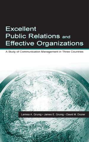 Excellent Public Relations and Effective Organizations: A Study of Communication Management in Three Countries de James E. Grunig