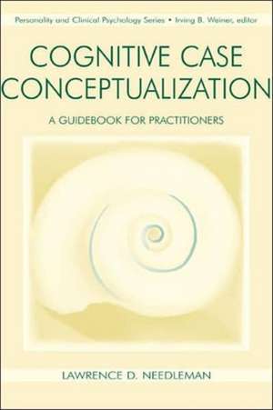 Cognitive Case Conceptualization: A Guidebook for Practitioners de Lawrence D. Needleman