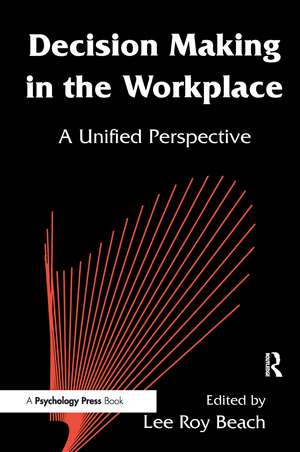 Decision Making in the Workplace: A Unified Perspective de Lee Roy Beach