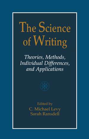 The Science of Writing: Theories, Methods, Individual Differences and Applications de C. Michael Levy