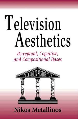 Television Aesthetics: Perceptual, Cognitive and Compositional Bases de Nikos Metallinos