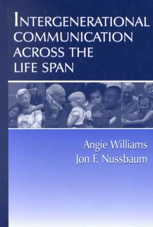 Intergenerational Communication Across the Life Span de Angie Williams