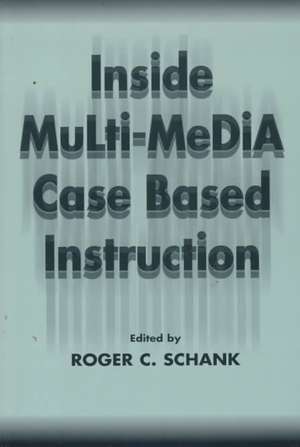 Inside Multi-Media Case Based Instruction de Roger C. Schank