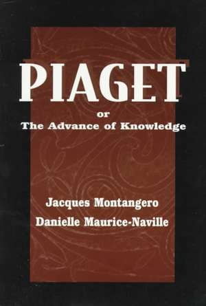 Piaget Or the Advance of Knowledge: An Overview and Glossary de Jacques Montangero