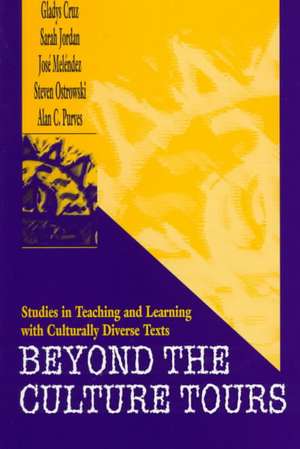 Beyond the Culture Tours: Studies in Teaching and Learning With Culturally Diverse Texts de Gladys Cruz