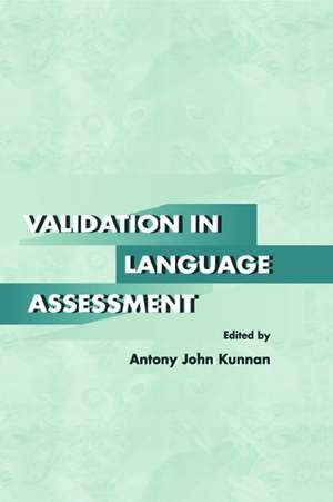 Validation in Language Assessment de Antony John Kunnan