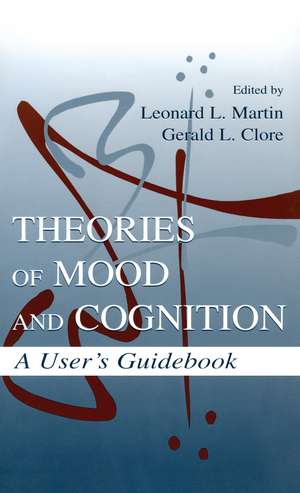 Theories of Mood and Cognition: A User's Guidebook de Leonard L. Martin