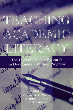 Teaching Academic Literacy: The Uses of Teacher-research in Developing A Writing Program de Katherine L. Weese