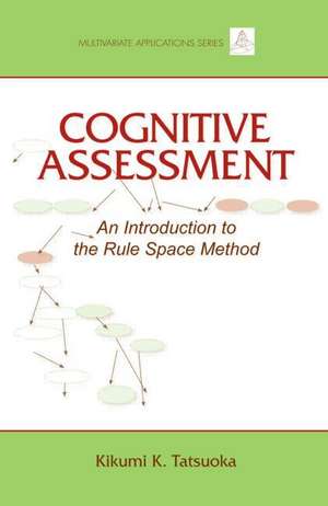 Cognitive Assessment: An Introduction to the Rule Space Method de Kikumi K. Tatsuoka