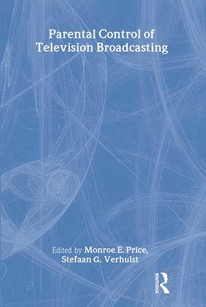 Parental Control of Television Broadcasting de Monroe E. Price