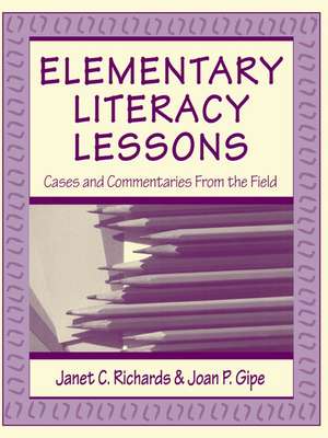 Elementary Literacy Lessons: Cases and Commentaries From the Field de Janet C. Richards