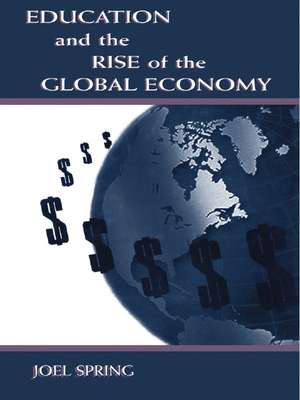 Education and the Rise of the Global Economy de Joel Spring