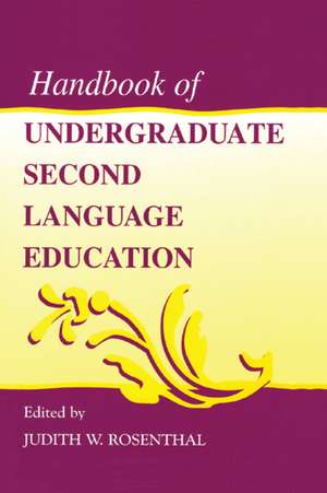 Handbook of Undergraduate Second Language Education de Judith W. Rosenthal