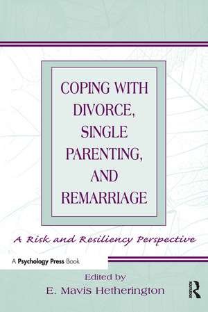 Coping With Divorce, Single Parenting, and Remarriage: A Risk and Resiliency Perspective de E. Mavis Hetherington