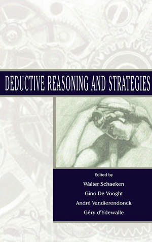 Deductive Reasoning and Strategies de Walter Schaeken