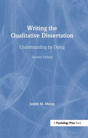 Writing the Qualitative Dissertation: Understanding by Doing de Judith M. Meloy