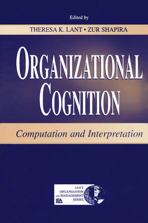 Organizational Cognition: Computation and Interpretation de Theresa K. Lant