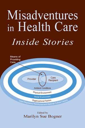 Misadventures in Health Care: Inside Stories de Marilyn Sue Bogner